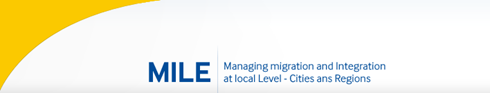 MILE - Managing migration and Integration at the local LEvel-Cities and Regions