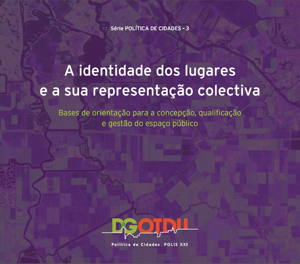 A identidade dos lugares e a sua representação. DGOTDU: Série temática Política das Cidades, n.º 3