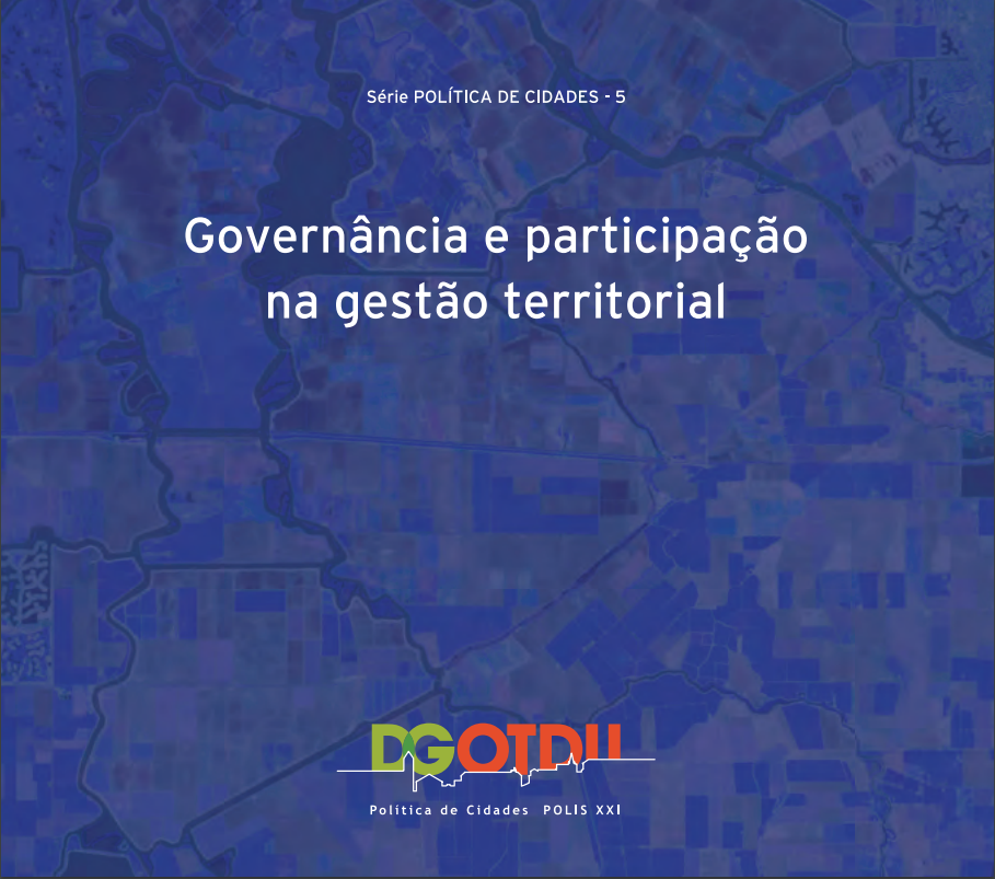 Governância e participação na gestão territorial. DGOTDU: Série temática Política das Cidades, n.º 5