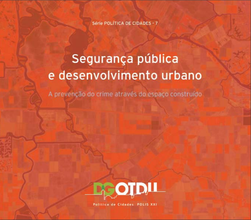 Segurança pública e desenvolvimento urbano. DGOTDU: Série temática Política das Cidades, n.º 7